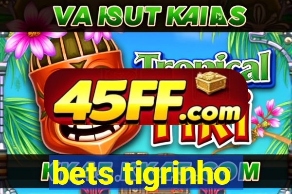 bets tigrinho